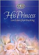 Book cover image of His Princess: Love Letters from Your King by Sheri Rose Shepherd