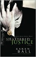 Book cover image of Shattered Justice (Family Honor Series) by Karen Ball