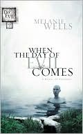 Book cover image of When the Day of Evil Comes (Day of Evil Series #1): A Novel of Suspense by Melanie Wells