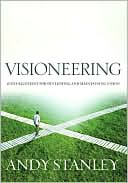 Book cover image of Visioneering: God's Blueprint for Developing and Maintaining Personal Vision by Andy Stanley