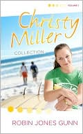 Robin Jones Gunn: Christy Miller Collection, Volume 1: Summer Promise, A Whisper and a Wish, Yours Forever