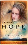 Book cover image of Bridge Called Hope: Stories of Triumph from the Ranch of Rescued Dreams by Kim Meeder