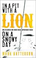 Mark Batterson: In a Pit with a Lion on a Snowy Day: How to Survive and Thrive When Opportunity Roars