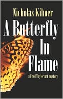 Book cover image of A Butterfly in Flame: A Fred Taylor Art Mystery by Nicholas Kilmer