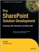 Book cover image of Pro SharePoint Solution Development: Combining .NET, SharePoint and Office 2007 by Ed Hild