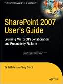 Book cover image of SharePoint 2007 User's Guide: Learning Microsoft's Collaboration and Productivity Platform by Seth Bates