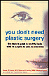 Book cover image of You Don't Need Plastic Surgery: The Doctor's Guide to Youthful Looks with No Surgery, No Pain, No Downtime by Everett M. Lautin