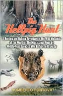 Book cover image of Hellpig Hunt: A Hunting Adventure in the Wild Wetland at the Mouth of the Mississippi River by Middle-Aged Lunatics Who Refuse to Grow Up by Humberto Fontova
