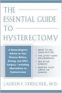Lauren F. Streicher: Essential Guide To Hysterectomy