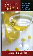 Book cover image of Low-Carb Cocktails: All the Fun and Taste Without the Carbs by Marlene Koch