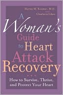 Book cover image of Woman's Guide to Heart Attack Recovery: How to Survive, Thrive, and Protect Your Heart by Harvey M. Kramer