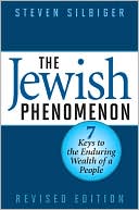 Steven Silbiger: The Jewish Phenomenon: Seven Keys to the Enduring Wealth of a People