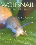 Sarah C. Campbell: Wolfsnail: A Backyard Predator