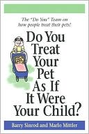 Barry Sinrod: Do You Treat Your Pet As If It Were Your Child?