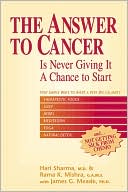 Hari Sharma: The Answer to Cancer: Is Never Giving It a Chance to Start
