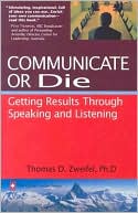Book cover image of Communicate or Die by Thomas D. Zweifel