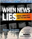 Danny Schechter: When News Lies: Media Complicity and The Iraq War