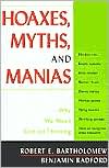 Robert E. Bartholomew: Hoaxes, Myths, and Manias: Why We Need Critical Thinking