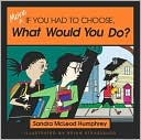 Sandra McLeod Humphrey: More - If You Had to Choose, What Would You Do?