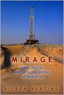 Aileen Keating: Mirage: Power, Politics, and the Hidden History of Arabian Oil