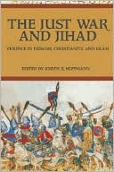 R. Joseph Hoffmann: The Just War and Jihad: Violence in Judaism, Christianity, and Islam