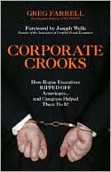 Book cover image of Corporate Crooks: How Rogue Executives Ripped off Americans and Congress Helped Them Do It! by Greg Farrell