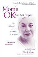 Book cover image of Mom's Ok, She Just Forgets: The Alzheimer's Journey from Denial to Acceptance by Evelyn McLay