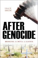 Book cover image of After Genocide: Bringing the Devil to Justice by Adam M. Smith