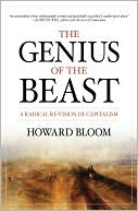 Howard Bloom: The Genius of the Beast: A Radical Re-Vision of Capitalism