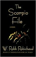 Book cover image of Scorpio File: A Novel by W. Robb Robichaud