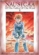 Hayao Miyazaki: Nausicaa of The Valley Of The Wind, Volume 6