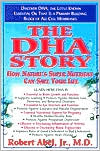 Book cover image of The DHA Story: How Nature's Super Nutrient Can Save Your Life by Robert Abel