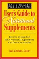 Book cover image of User's Guide to Nutritional Supplements by Jack Challem