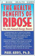 Paul Addis: The Health Benefits of Ribose: The All-Natural Energy Booster