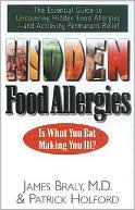 Book cover image of Hidden Food Allergies: The Essential Guide to Uncovering Hidden Food Allergies--and Achieving Permanent Relief by James Braly