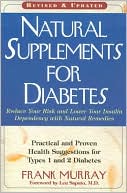 Frank Murray: Natural Supplements for Diabetes: Practical and Proven Health Suggestions for Types 1 and 2 Diabetes