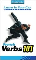 Penton Overseas, Inc. Staff: Learn in Your Car French Verbs 101