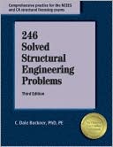 C. Dale Buckner PhD, PE: 246 Solved Structural Engineering Problems