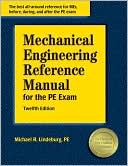 Michael R. Lindeburg: Mechanical Engineering Reference Manual for the PE Exam