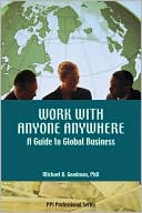 Michael B. Goodman: Work With Anyone Anywhere: A Guide to Global Business