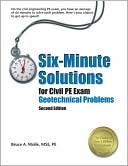 Bruce A. Wolle MSE, PE: Six-Minute Solutions for Civil PE Exam Geotechnical Problems