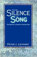 Peter J. Leithart: From Silence To Song