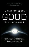 Book cover image of Is Christianity Good For The World? by Christopher Hitchens