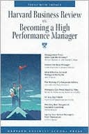 Harvard Business School Press: Harvard Business Review on Becoming a High-Performance Manager