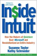 Book cover image of Inside Intuit: How the Makers of Quicken Beat Microsoft and Revolutionized an Entire Industry by Suzanne Taylor