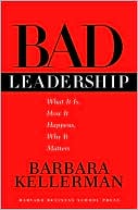 Book cover image of Bad Leadership: What It Is, How It Happens, Why It Matters by Barbara Kellerman