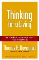 Thomas H. Davenport: Thinking for a Living: How to Get Better Performance and Results from Knowledge Workers
