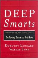 Book cover image of Deep Smarts: How to Cultivate and Transfer Enduring Business Wisdom by Dorothy Leonard