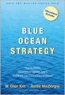 Book cover image of Blue Ocean Strategy: How to Create Uncontested Market Space and Make Competition Irrelevant by W. Chan Kim