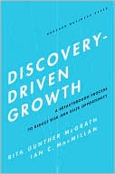 Rita Gunther McGrath: Discovery-Driven Growth: A Breakthrough Process to Reduce Risk and Seize Opportunity